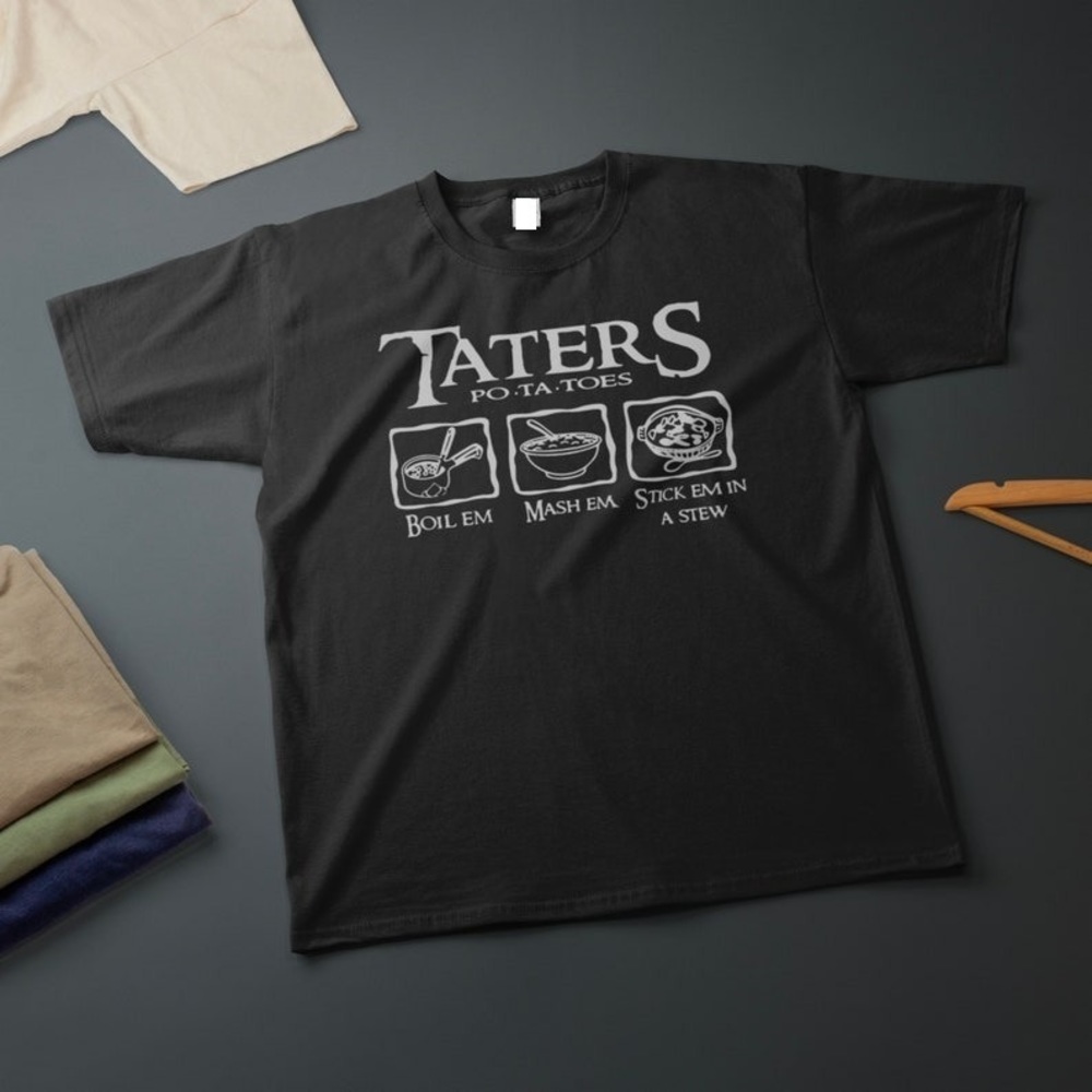 Taters Boil Em Mash Em Stew Em LOTR Classic Unisex Retro T-shirt